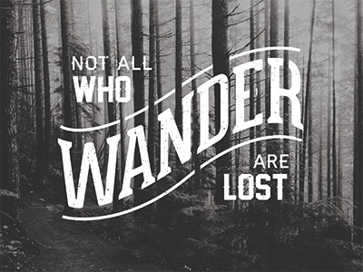 Not All Who Wander are lost and black forest graphic lost nantes photography tignasse typography wander white wood