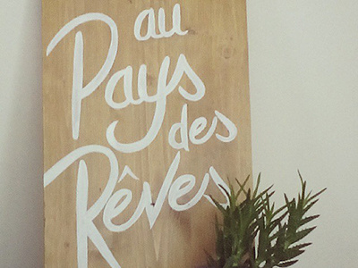 Au Pays Des Reves country dream hand home letter lettering nantes paint tignasse wood