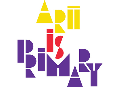 Art Is Primary art typogaphy