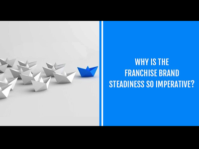 Why Is The Franchise Brand Steadiness So Imperative?