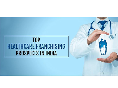 Top Healthcare Franchising Prospects in India business businessopportunity foodlover franchise franchiseopportunities frantasticfranchise startup