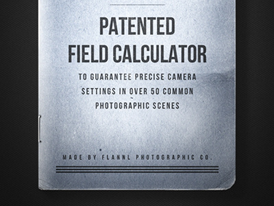 Patented Field Calculator basic exposure pocket guide field guide flannel flannel shirt flannl flannl.com for photographers photography photography site