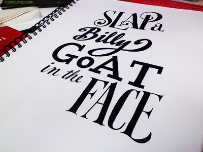 Slap A Billy Goat In The Face drawn hand lettering sketch type