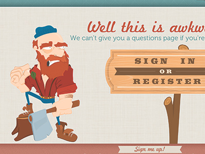 Well this is awkward ... axe logger register sign sign in sign up woodsman