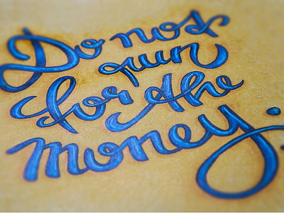 Do not run for the money. calligraphy hand lettering lettering marker script typo typography