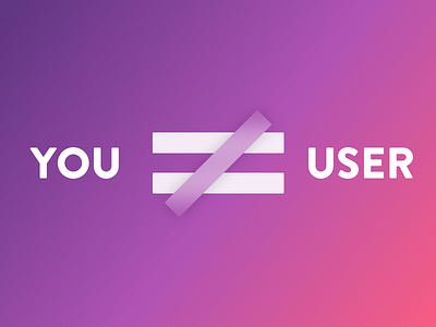 You Are Not The User app branding design flat gradient icon typography ui user ux web website