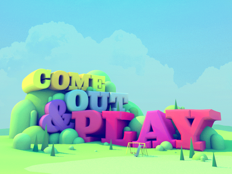 Hey Dribbble!! Go outside and enjoy your weekend. 3d type animation come out and play dlgnce enjoy gif outdoors play stuart wade typography