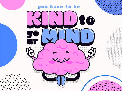 Kind to your Mind 2d art app illustration brain character design flat flat design freebie illustration meditation mental health mental illness mind mindfulness vector vector art