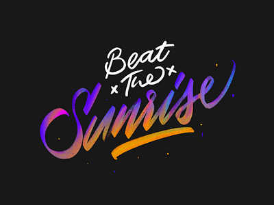 Beat the sunrise design graphic graphicdesign graphics hand lettering handlettering lettering letters procreate typography