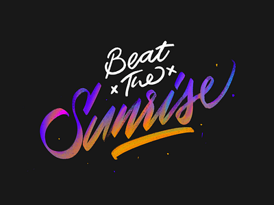 Beat the sunrise