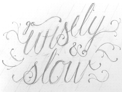 go wisely and slow lettering pencil practise