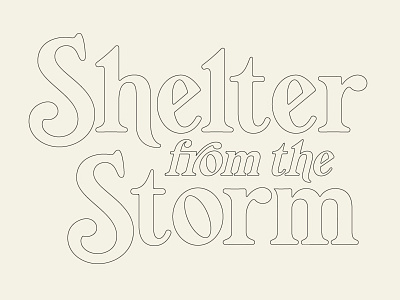 Shelter From The Storm custom lettering dylan hand lettering lettering typography