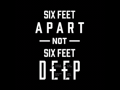 Six feet apart not six feet deep