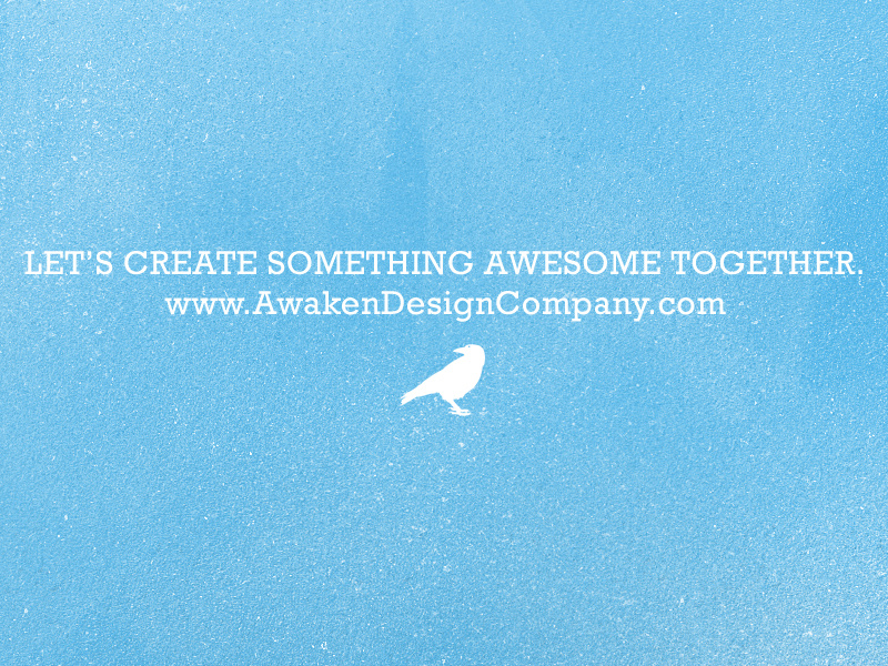 Let's Create Something Awesome Together by Awaken Design Company on