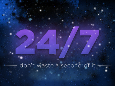 24/7 Dont Waste A Second
