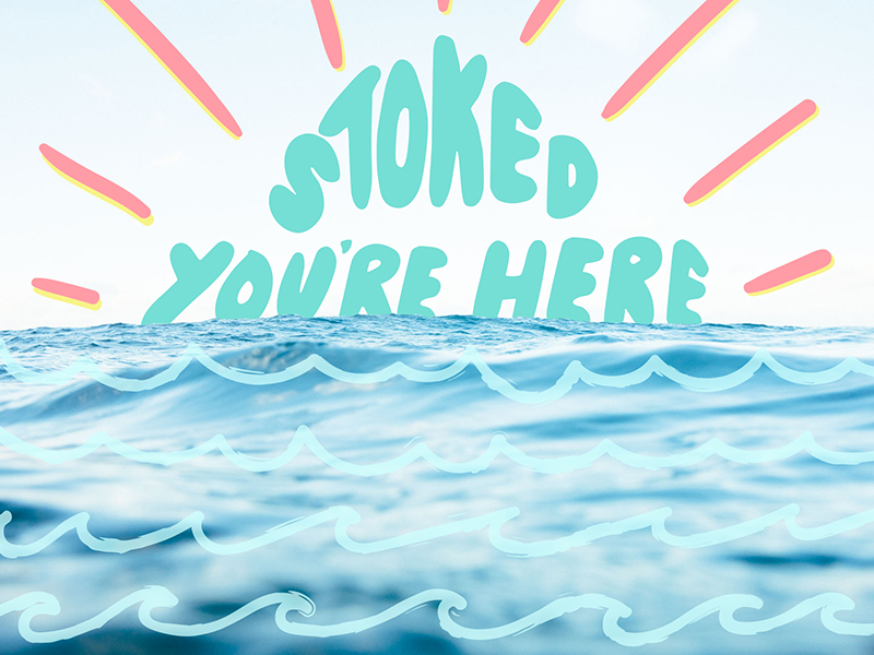 Stoked You're Here by MAK on Dribbble