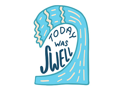 Today Was Swell hand drawn hand type illustration ocean surf surfing swell typography wave