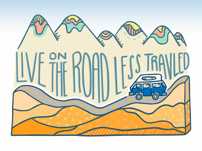 Live on the Road Less Traveled art drawing hand typography illustration mixed media mountains road trip sketch van vanlife