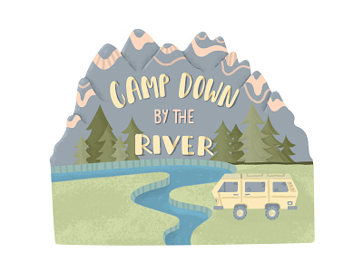 Camp Down by the River bus hand type illustration mountains river typography van vanagon vanlife vibes volkswagon vw