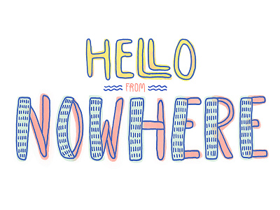 Hello From Nowhere calligraphy drawing hand lettering hand type illustration lettering type typography watercolor