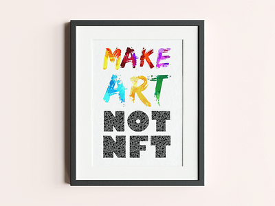 Make ART, Not NFT! design digital art digital illustration illustration nft nftart nfts satire