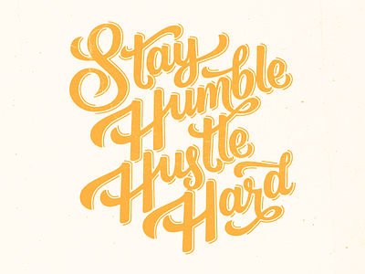 Stay Humble Hustle Hard busy handtype humble hustle lettering type work