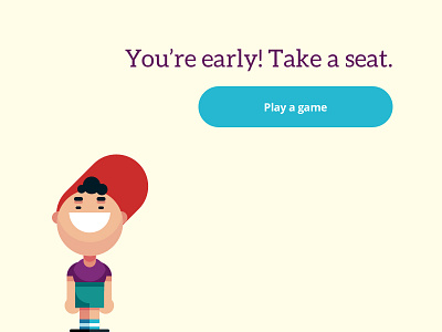 You're early! Take a seat. app character game illustration minimal splashpage