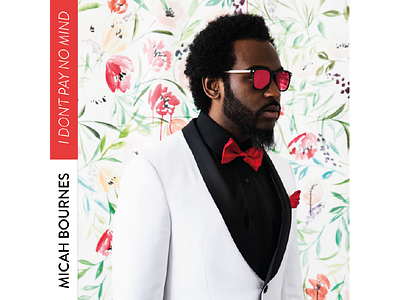 I Don't Pay No Mind - Micah Bournes Single Cover album album cover blues floral flowers music single single cover sunglasses tuxedo type ugly
