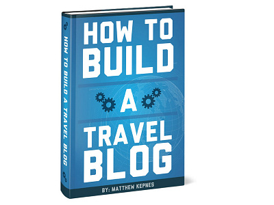 How to Build a Travel Blog back packing bold clean ebook freedom travel