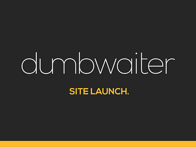 Dumbwaiter Site Launch