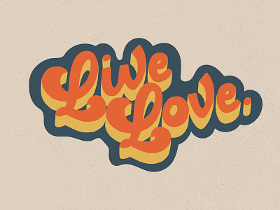 Live Love Type Treatment 70sdesign digital typography hand drawn type hand lettering retro type treatment typography typography logo