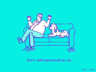 Don’t anthropomorphize me. art direction cartoon design dog illustration