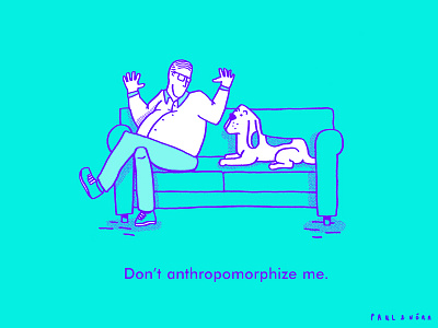 Don’t anthropomorphize me.