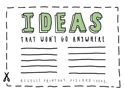 Ideas that won’t go anywhere. advertising art direction brainstorm design illustration