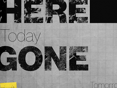 Here Today Gone Tomorrow By Carson Koppin On Dribbble Here Today Gone Tomorrow By Carson Koppin On Dribbble