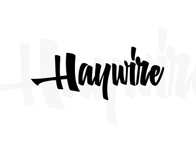 Haywire! black branding calligraphy handlettering logo sketch typography white