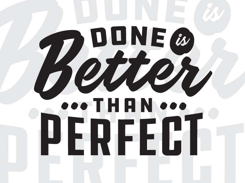 Done Is Better by Matt Simon on Dribbble