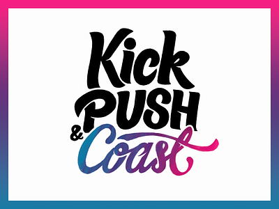 Kick, Push & Coast handlettering illustration lettering type