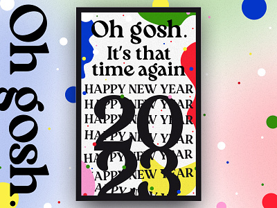Oh gosh. Happy New Year. 2023 graphic design new year poster typography