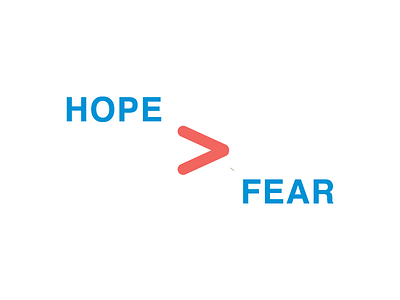Hope > Fear america fear hope political social
