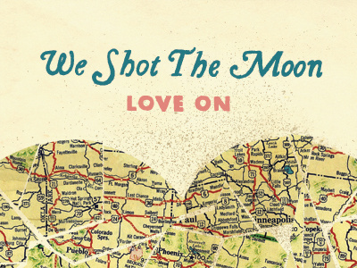 We Shot The Moon - Love On Album Packaging album art grit handdrawn type lettering maps packaging vintage