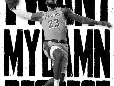 "I want my damn respect", LeBron James design illustration lakers lebron james mvp nba