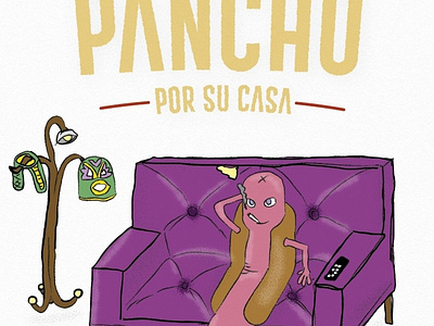 Pancho por su casa 2020 design hot dog illustration pancho photoshop
