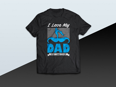 I Love My DAD ( Best dad ever ) - tshirt best dad best dad in the world dad dada daddy design family father fathers fathersday illustration illustrator tee tees tshirt tshirt art tshirt design tshirt graphics tshirtdesign vector
