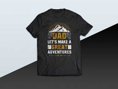 DAD let's make a great adventures - tshirt