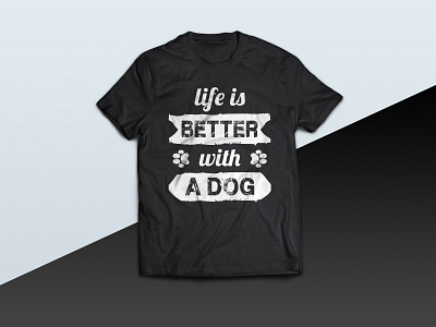Life Is Better With A Dog tshirt better life with dog design dog dog life dog lover doggy dogs good life with dog illustration life with dog tee tees tshirt tshirt art tshirt design tshirt graphics tshirtdesign vector