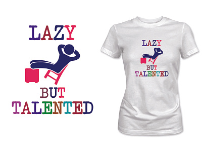 lazy but talented art best design design fun illustration t shirt t shirt design t shirt illustration t shirt mockup typography