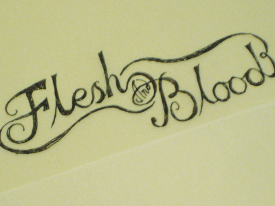 Flesh & Blood and blood draw drawn flesh hand letter lettering type