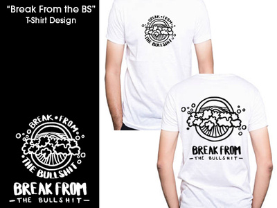 "Break from the BS" T-Shirt Design design illustration illustrator photoshop tshirt design typography