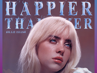 Happier Than Ever - Billie Eilish